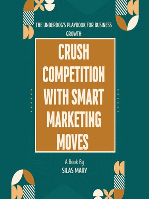 cover image of Crush Competition with Smart Marketing Moves